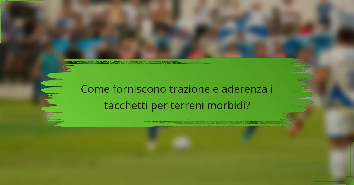 Come forniscono trazione e aderenza i tacchetti per terreni morbidi?