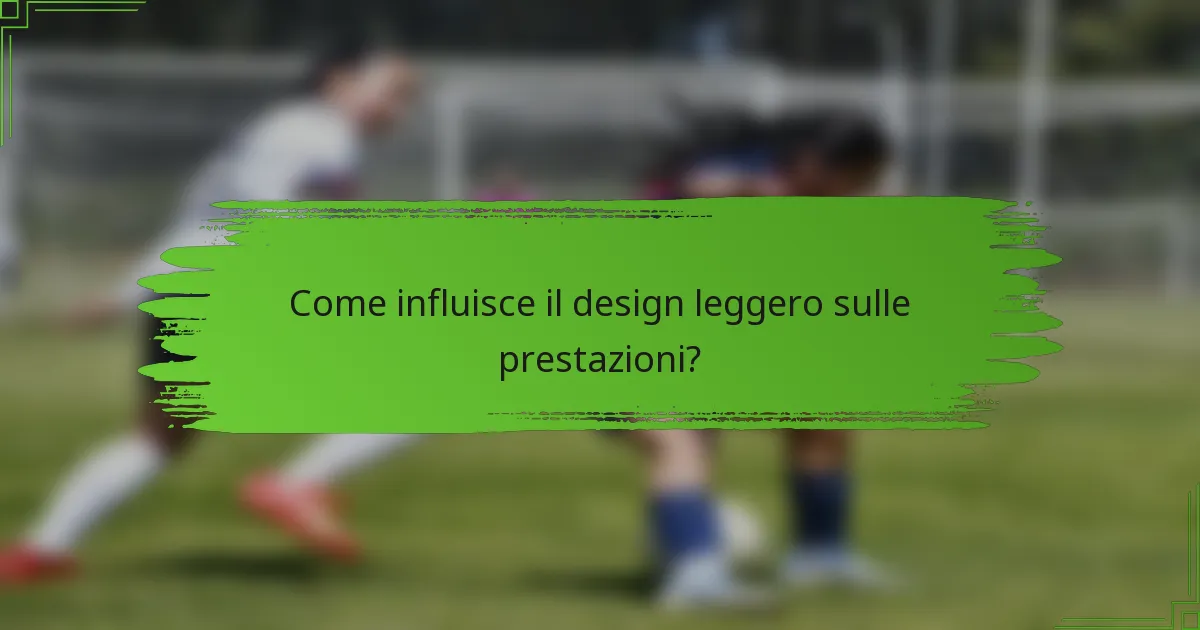Come influisce il design leggero sulle prestazioni?