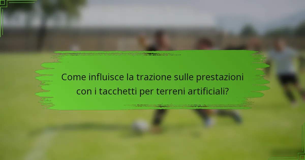 Come influisce la trazione sulle prestazioni con i tacchetti per terreni artificiali?