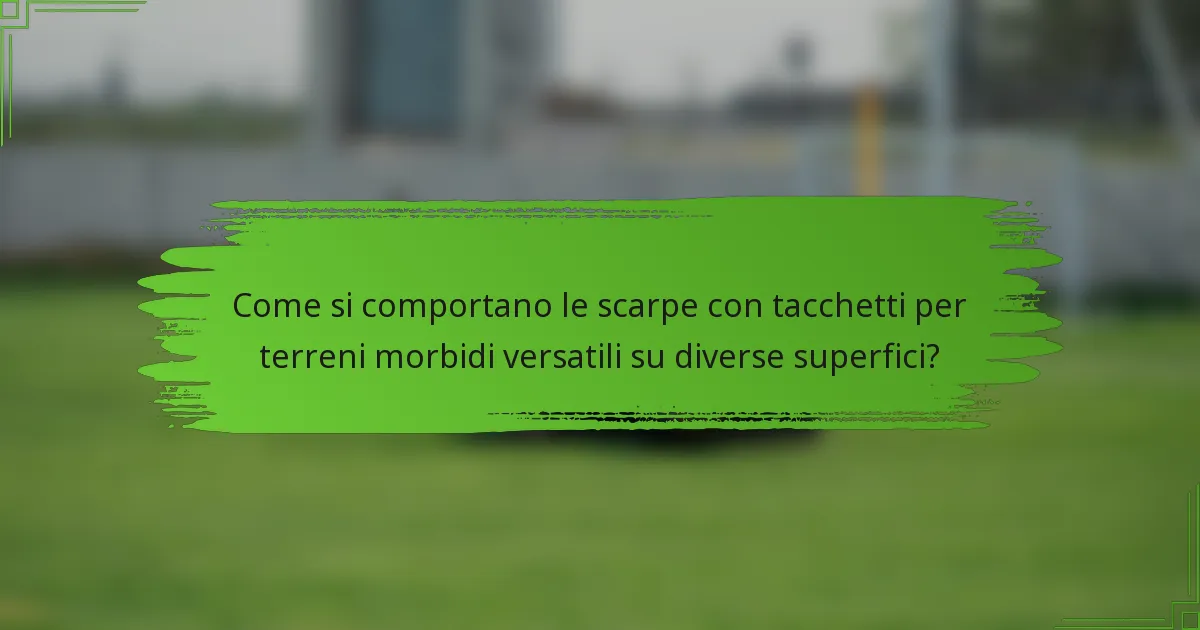 Come si comportano le scarpe con tacchetti per terreni morbidi versatili su diverse superfici?