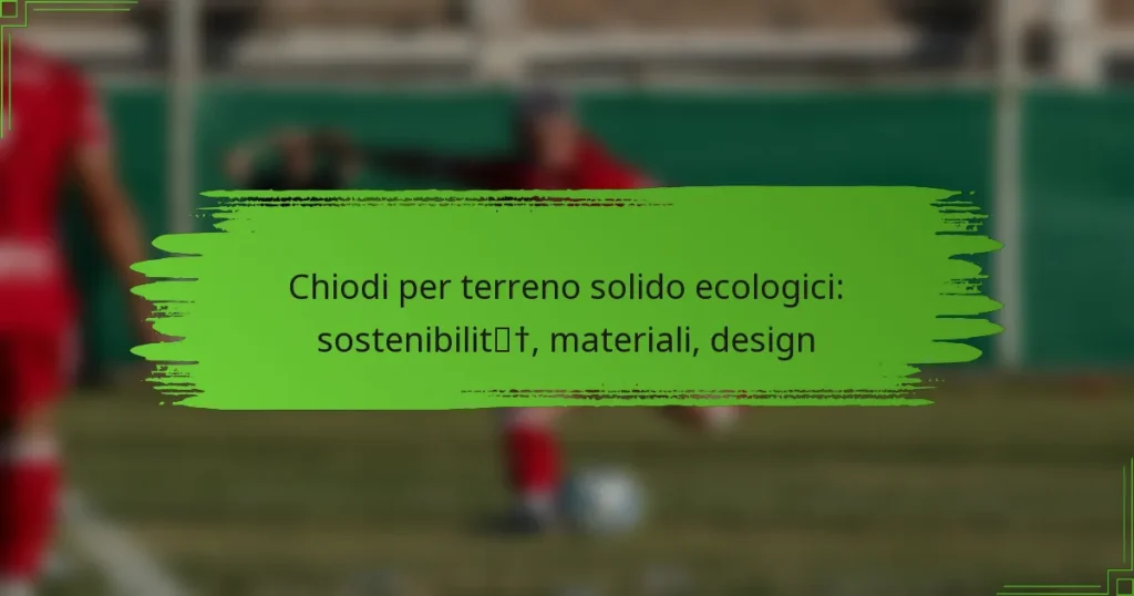 Chiodi per terreno solido ecologici: sostenibilità, materiali, design