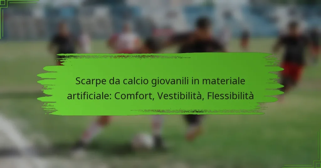 Scarpe da calcio giovanili in materiale artificiale: Comfort, Vestibilità, Flessibilità