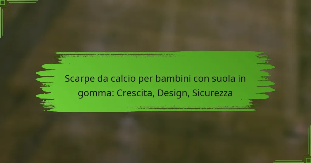 Scarpe da calcio per bambini con suola in gomma: Crescita, Design, Sicurezza