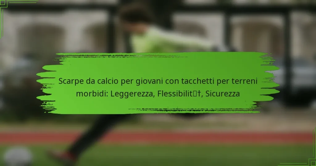 Scarpe da calcio per giovani con tacchetti per terreni morbidi: Leggerezza, Flessibilità, Sicurezza