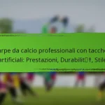Scarpe da calcio professionali con tacchetti artificiali: Prestazioni, Durabilità, Stile