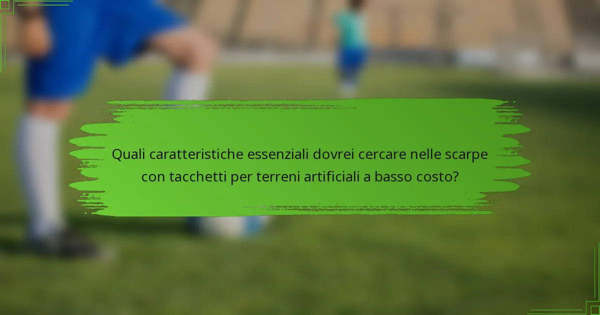 Quali caratteristiche essenziali dovrei cercare nelle scarpe con tacchetti per terreni artificiali a basso costo?