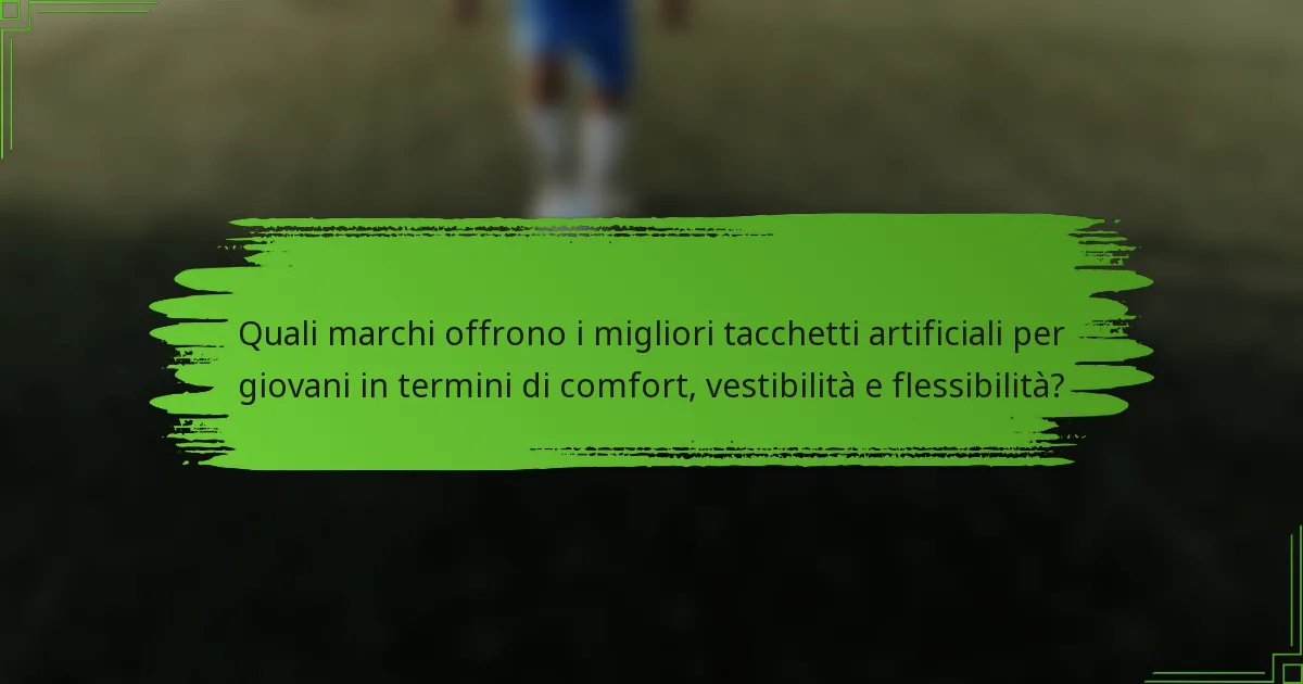 Quali marchi offrono i migliori tacchetti artificiali per giovani in termini di comfort, vestibilità e flessibilità?