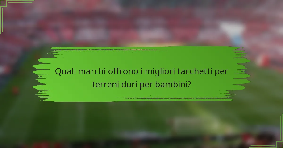 Quali marchi offrono i migliori tacchetti per terreni duri per bambini?