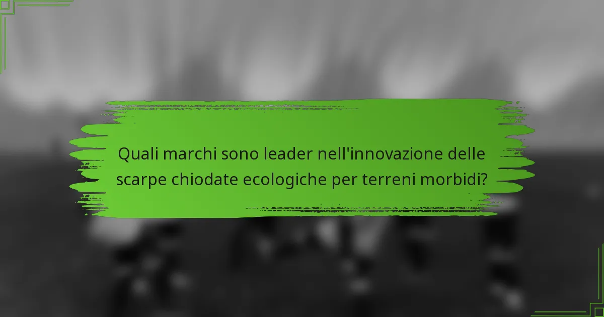 Quali marchi sono leader nell'innovazione delle scarpe chiodate ecologiche per terreni morbidi?